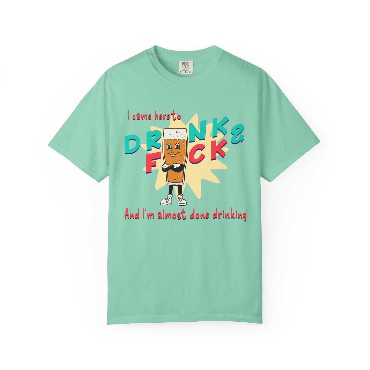 I Came To Drink and Fuck