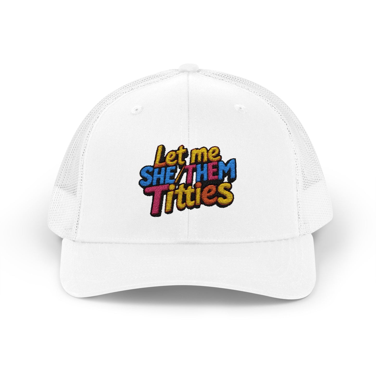 Let Me SHE/THEM Titties Embroidered Snapback
