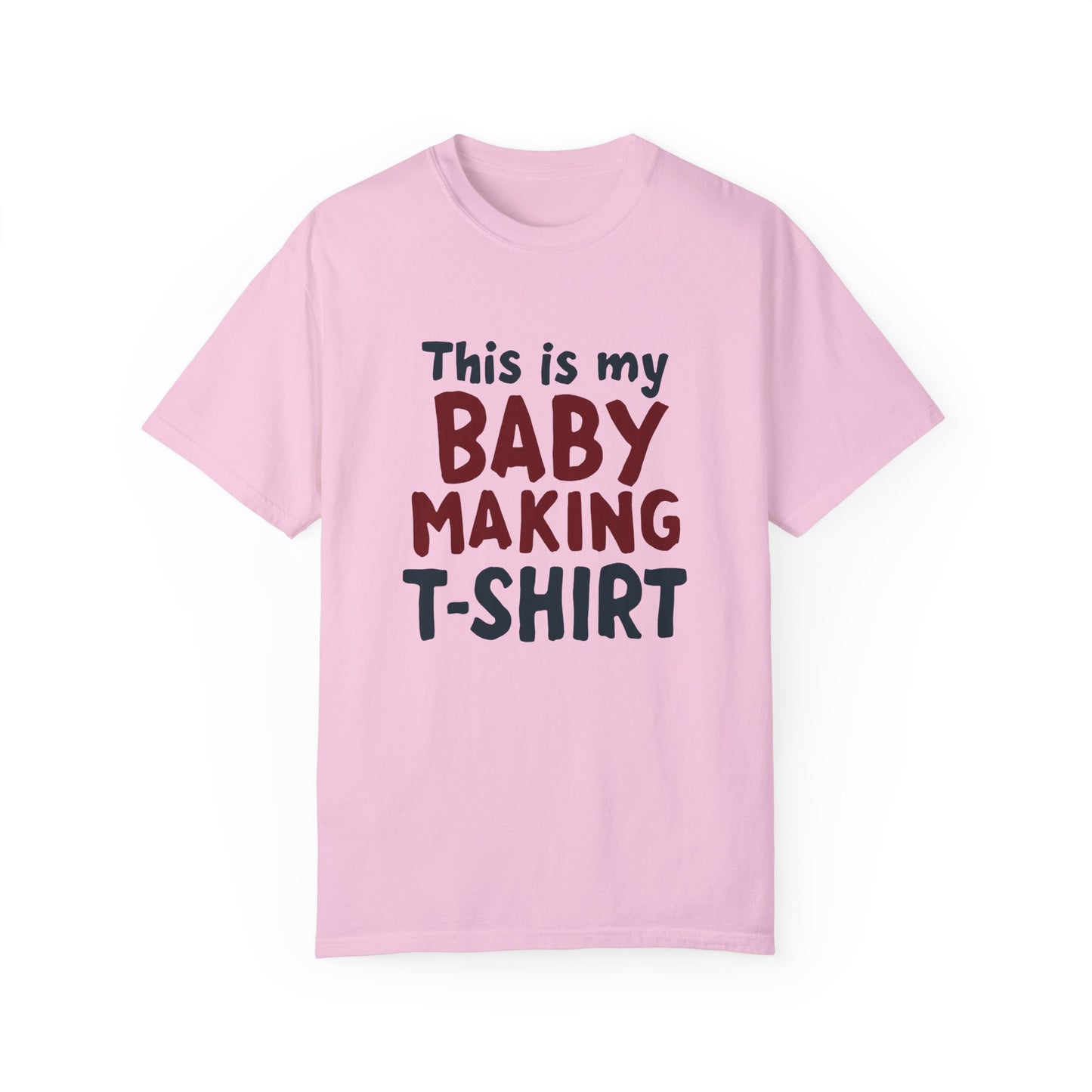 This Is My Baby Making T-Shirt