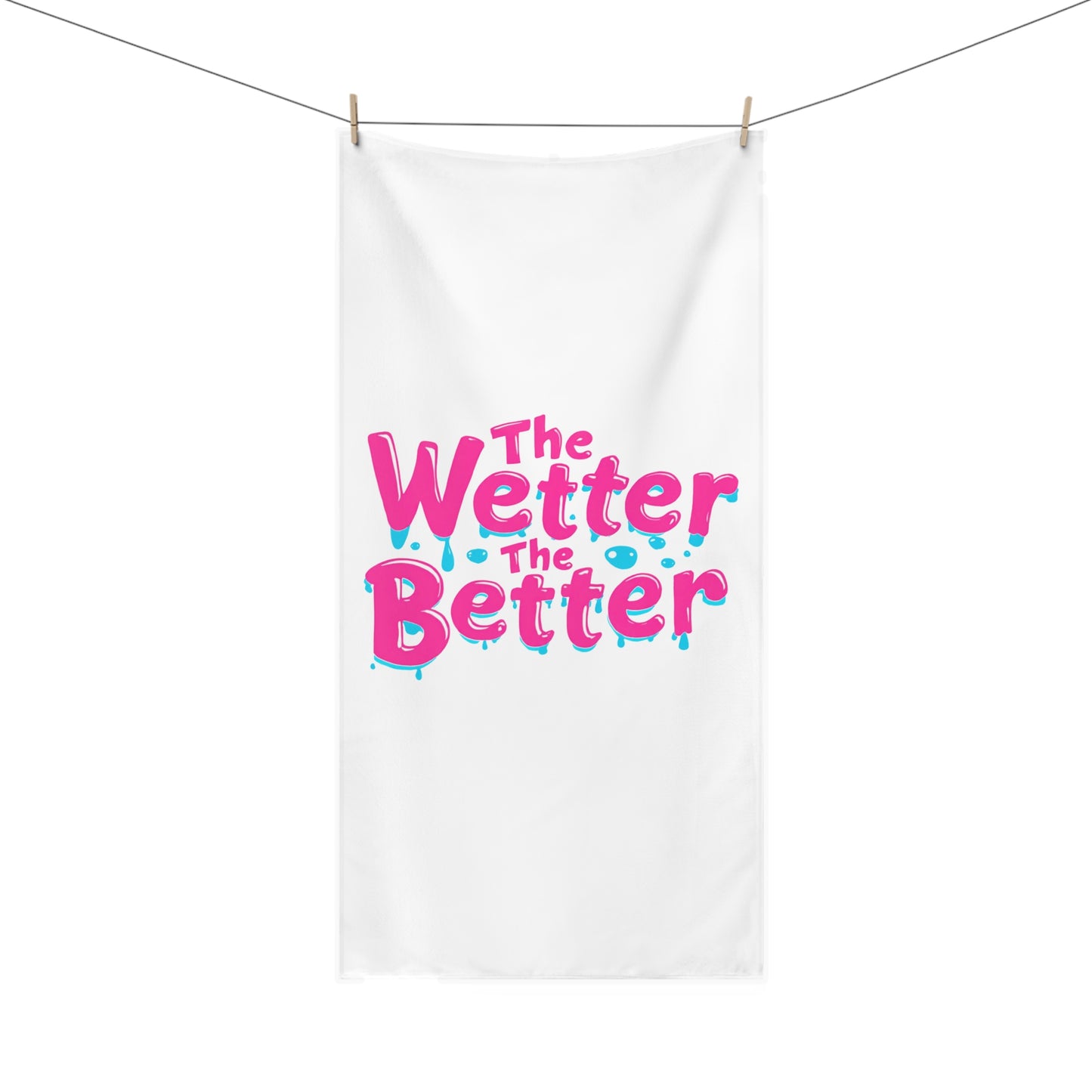 The Wetter The Better Towel