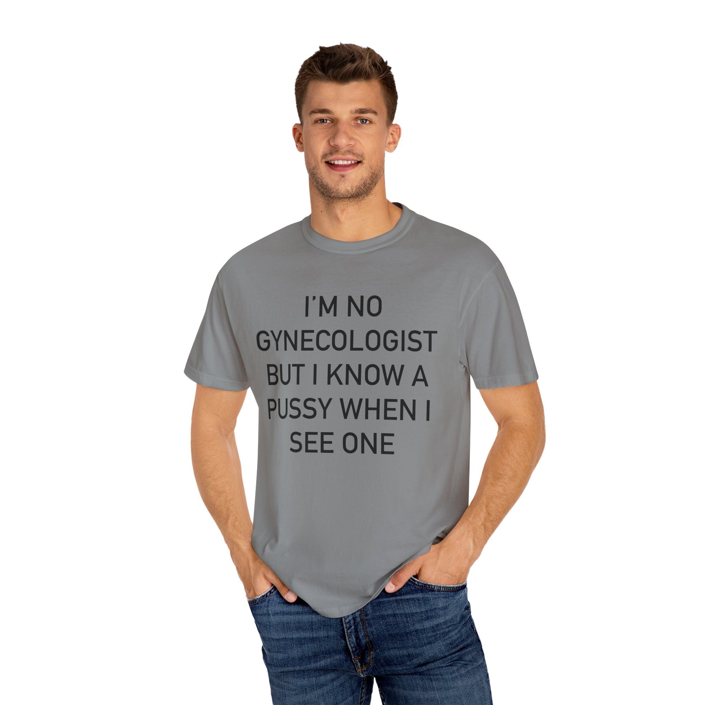 IM NO GYNECOLOGIST BUT I KNOW A PUSSY WHEN I SEE ONE TEE