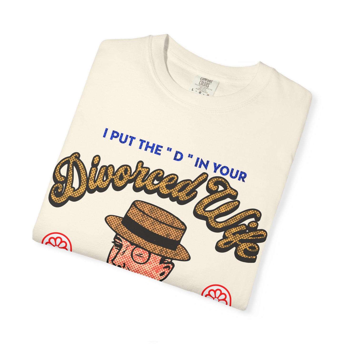 I put the D in your Divorced Wife