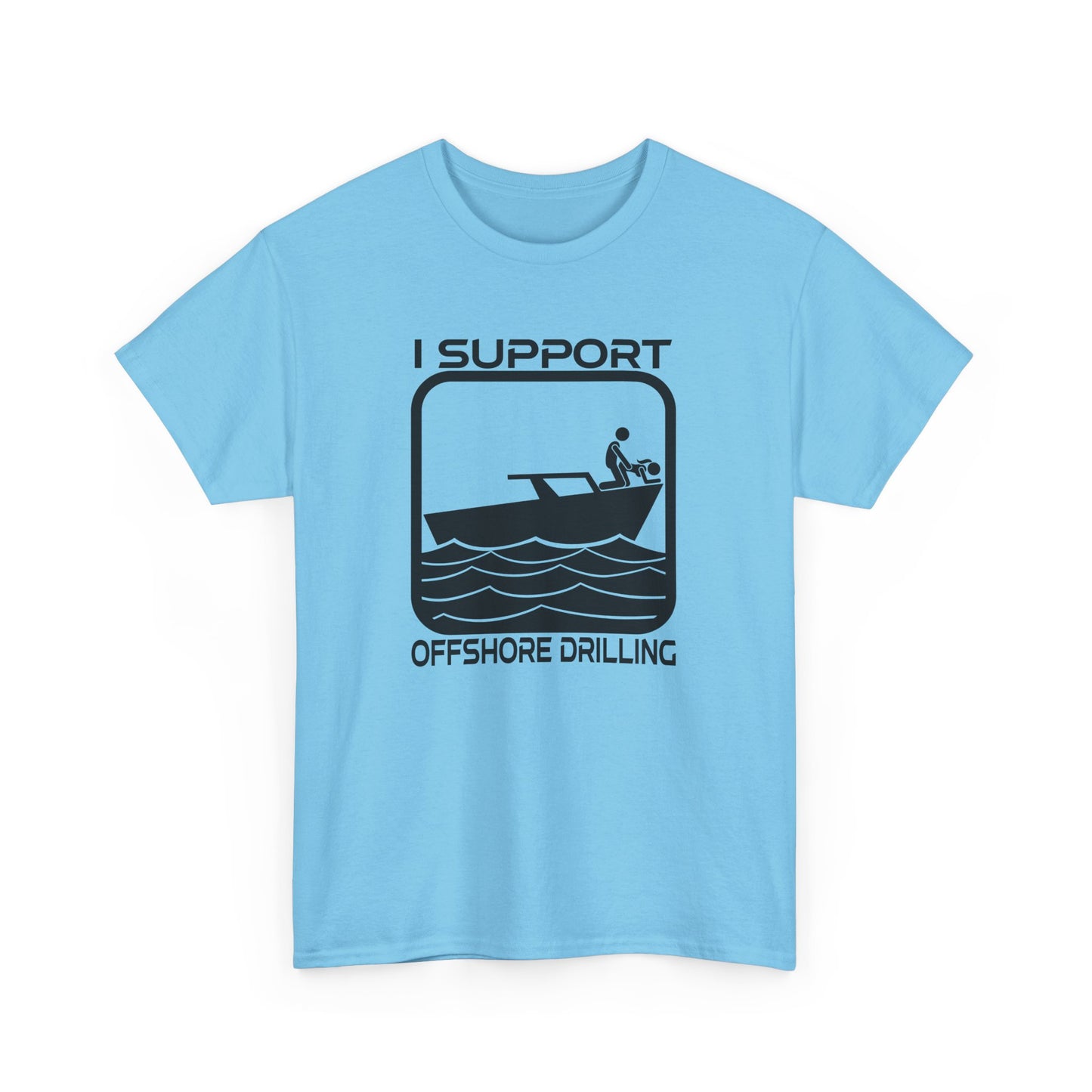 I Support Offshore Drilling Tee