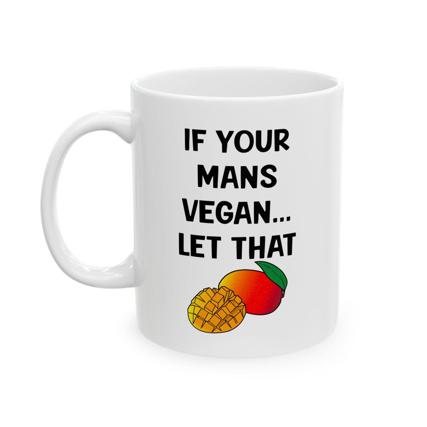 If Your Mans Vegan Let That Mango Mug