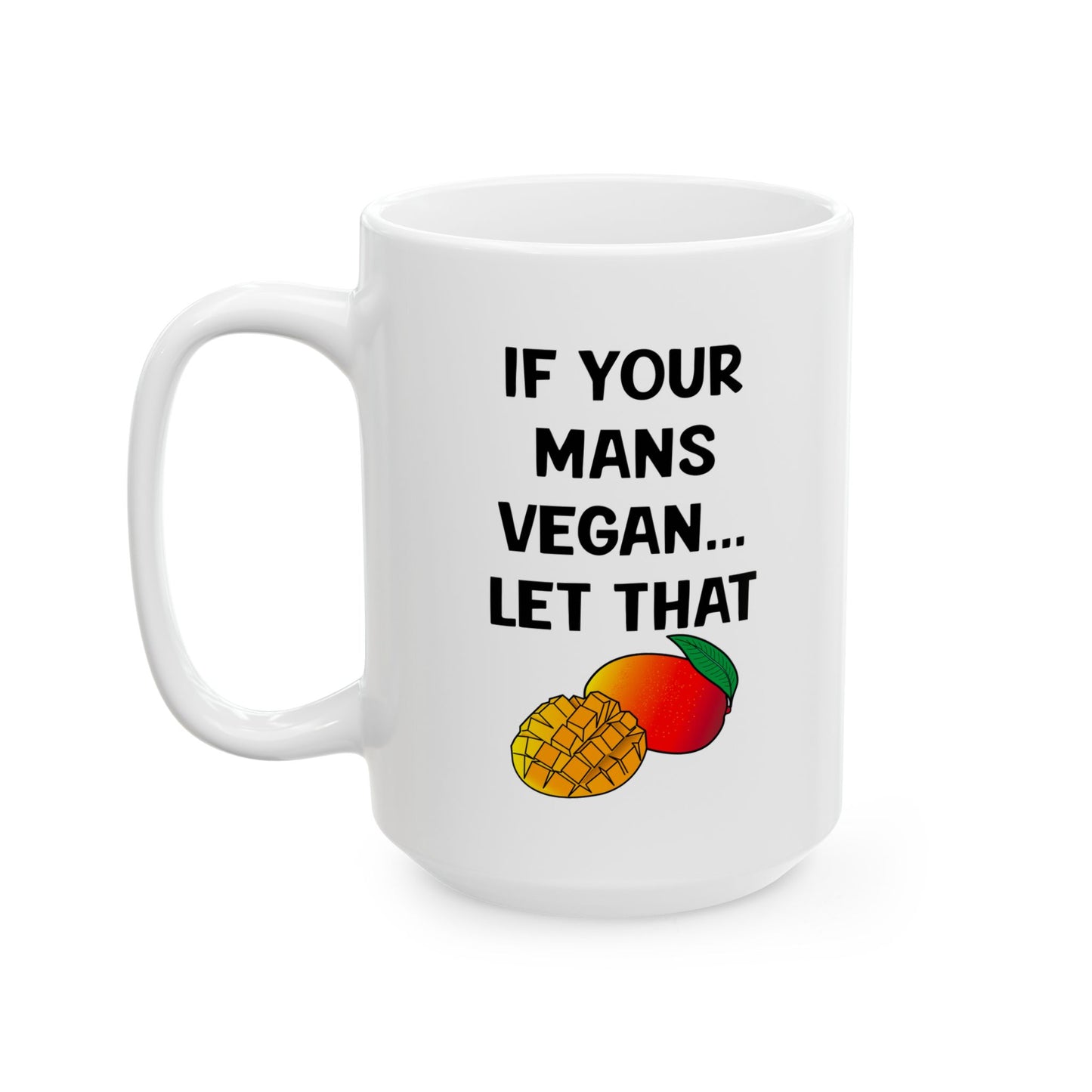 If Your Mans Vegan Let That Mango Mug