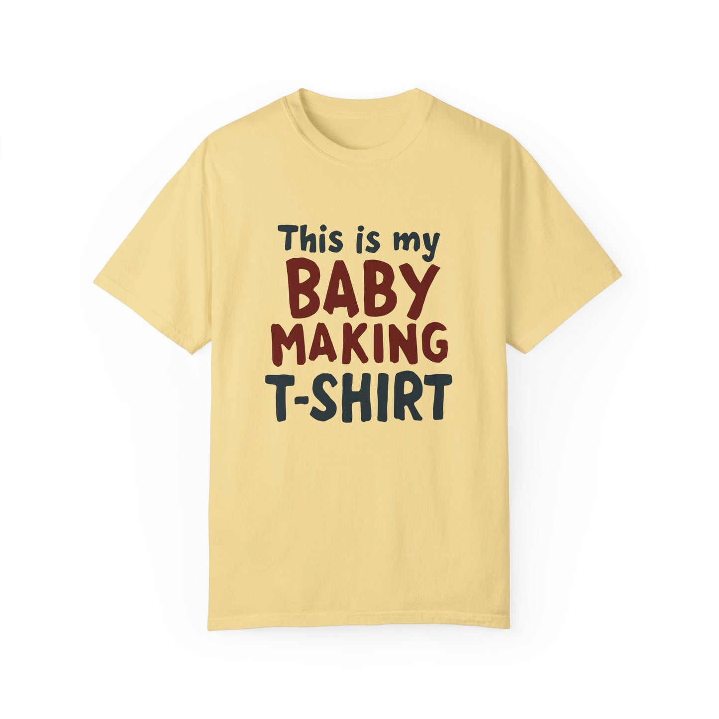 This Is My Baby Making T-Shirt