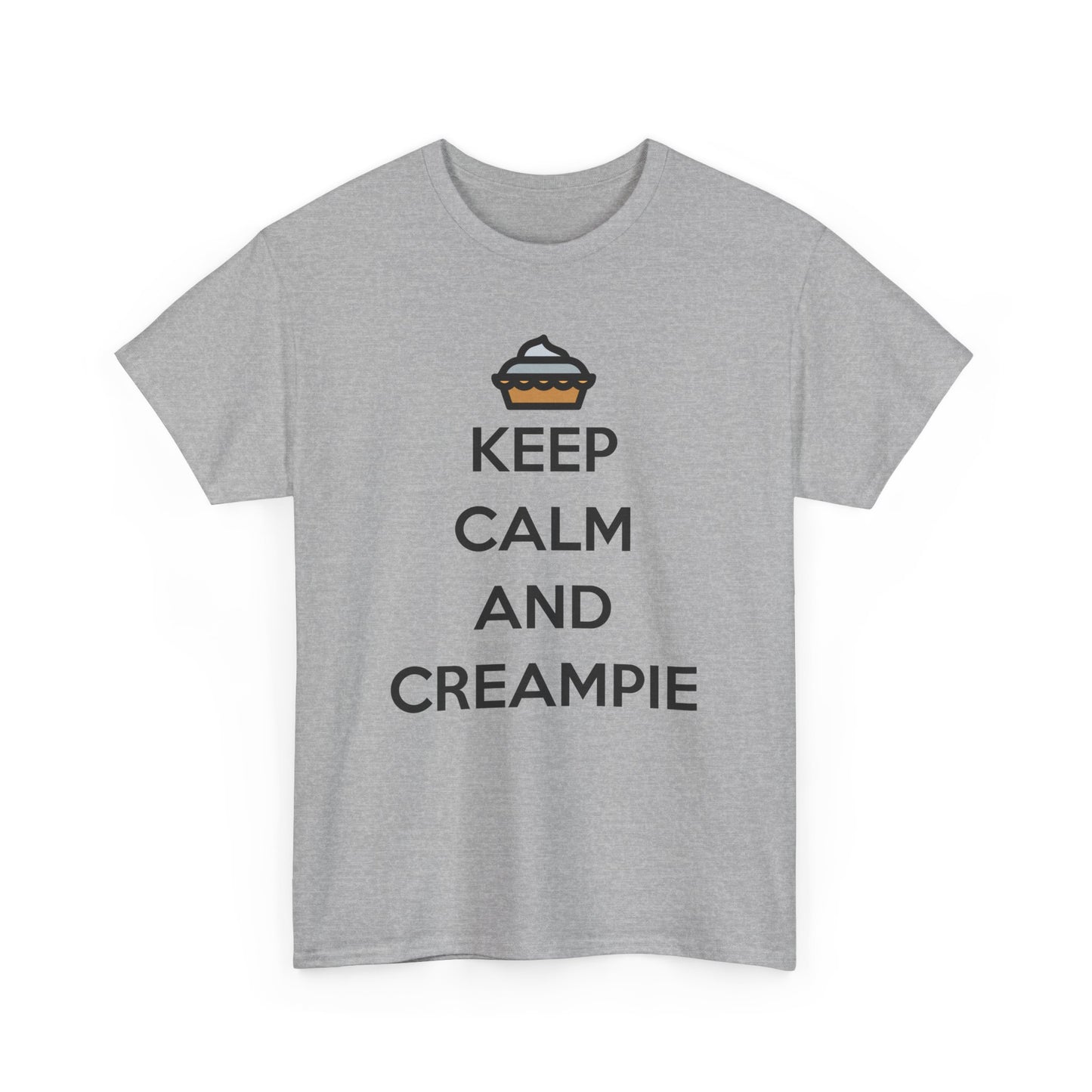 Keep Calm And Creampie Tee