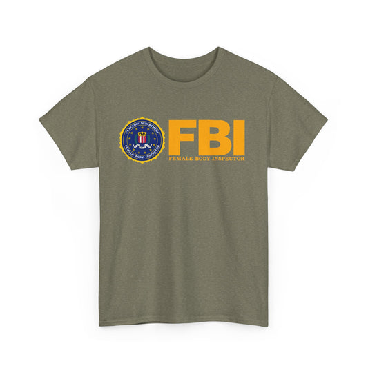 FBI, Female Body Inspector Tee