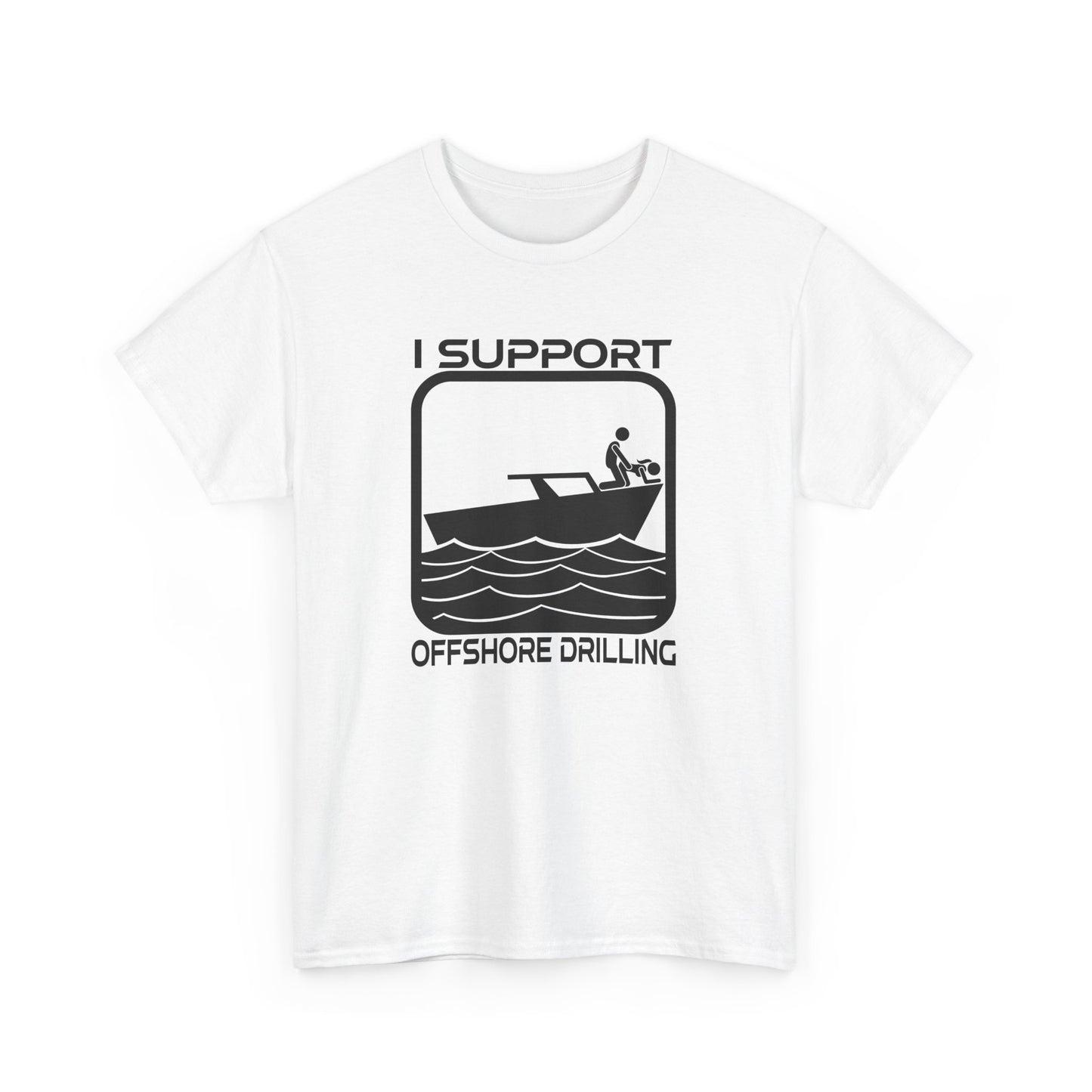 I Support Offshore Drilling Tee