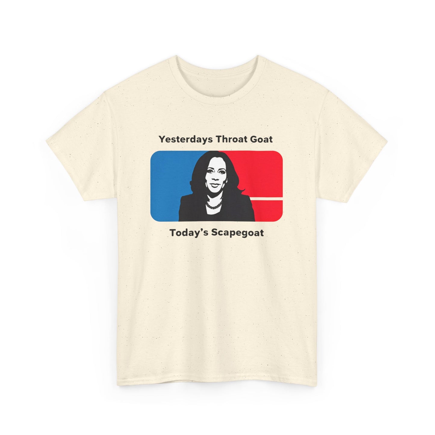 Kamala Yesterdays Throat Goat Todays Scapegoat Tee