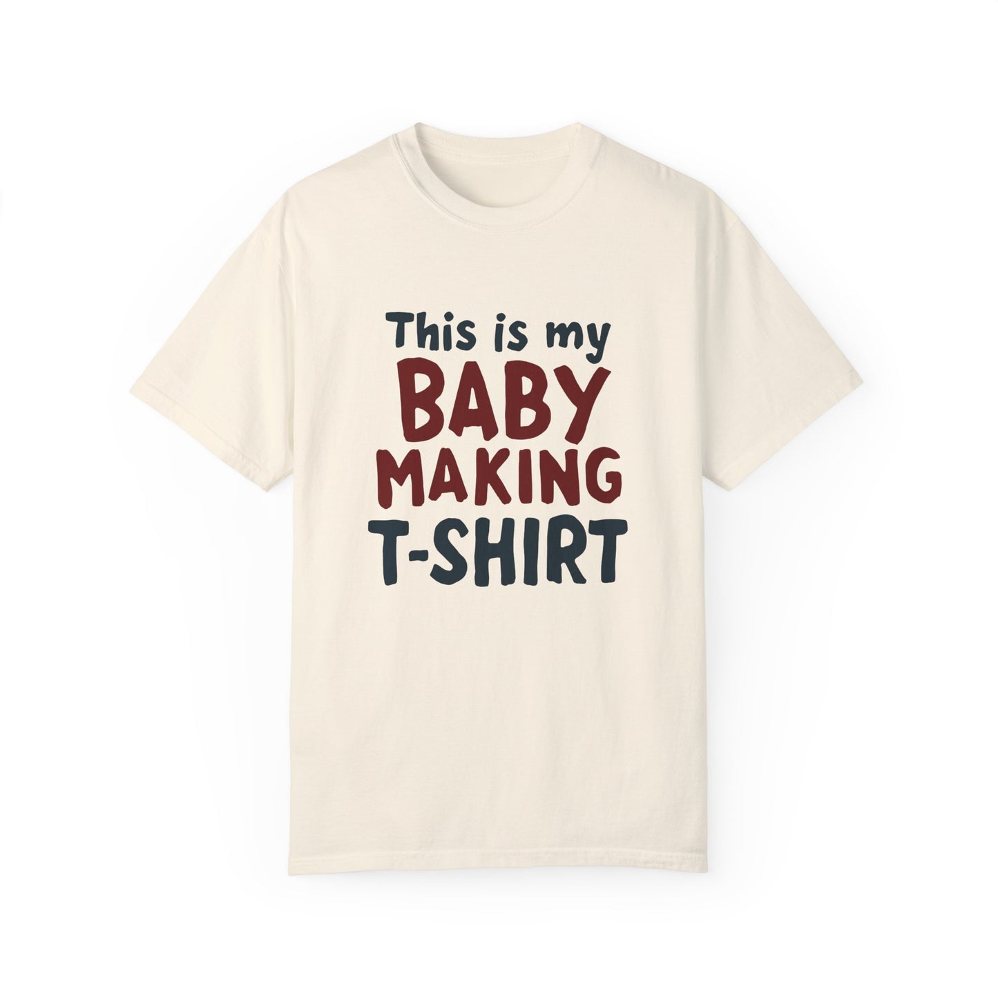 This Is My Baby Making T-Shirt