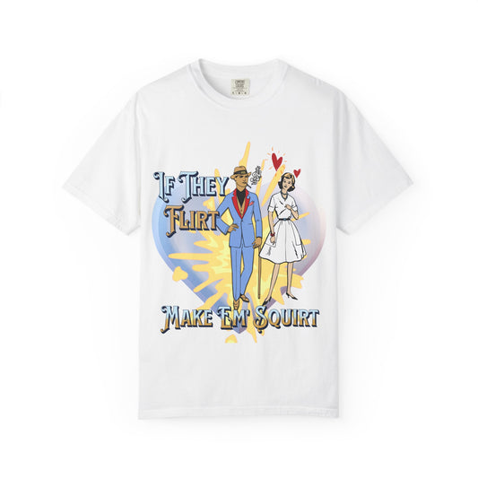 If They Flirt Make Em' Squirt