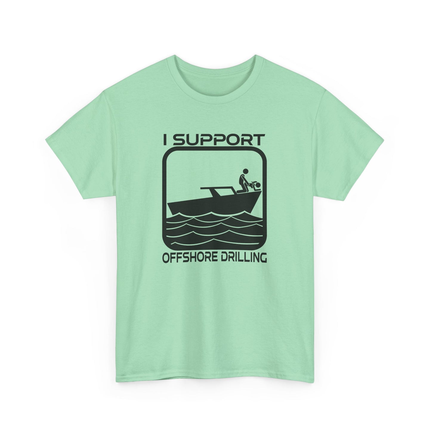 I Support Offshore Drilling Tee