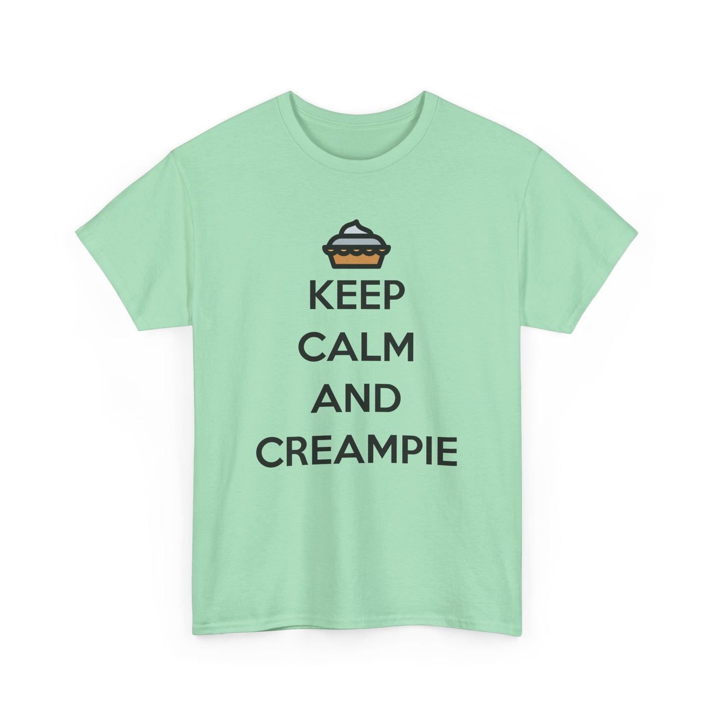 Keep Calm And Creampie Tee