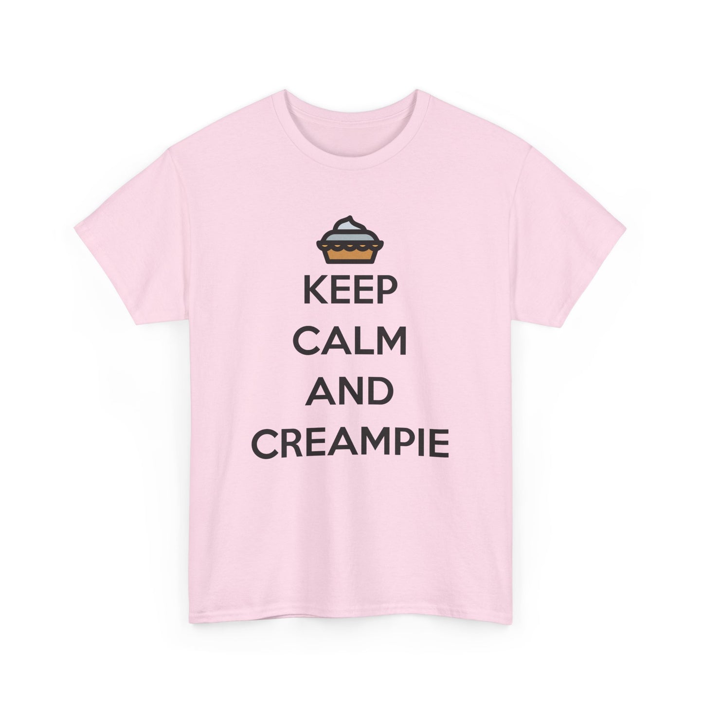 Keep Calm And Creampie Tee