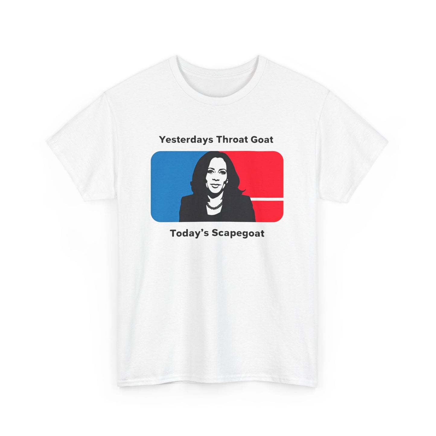 Kamala Yesterdays Throat Goat Todays Scapegoat Tee