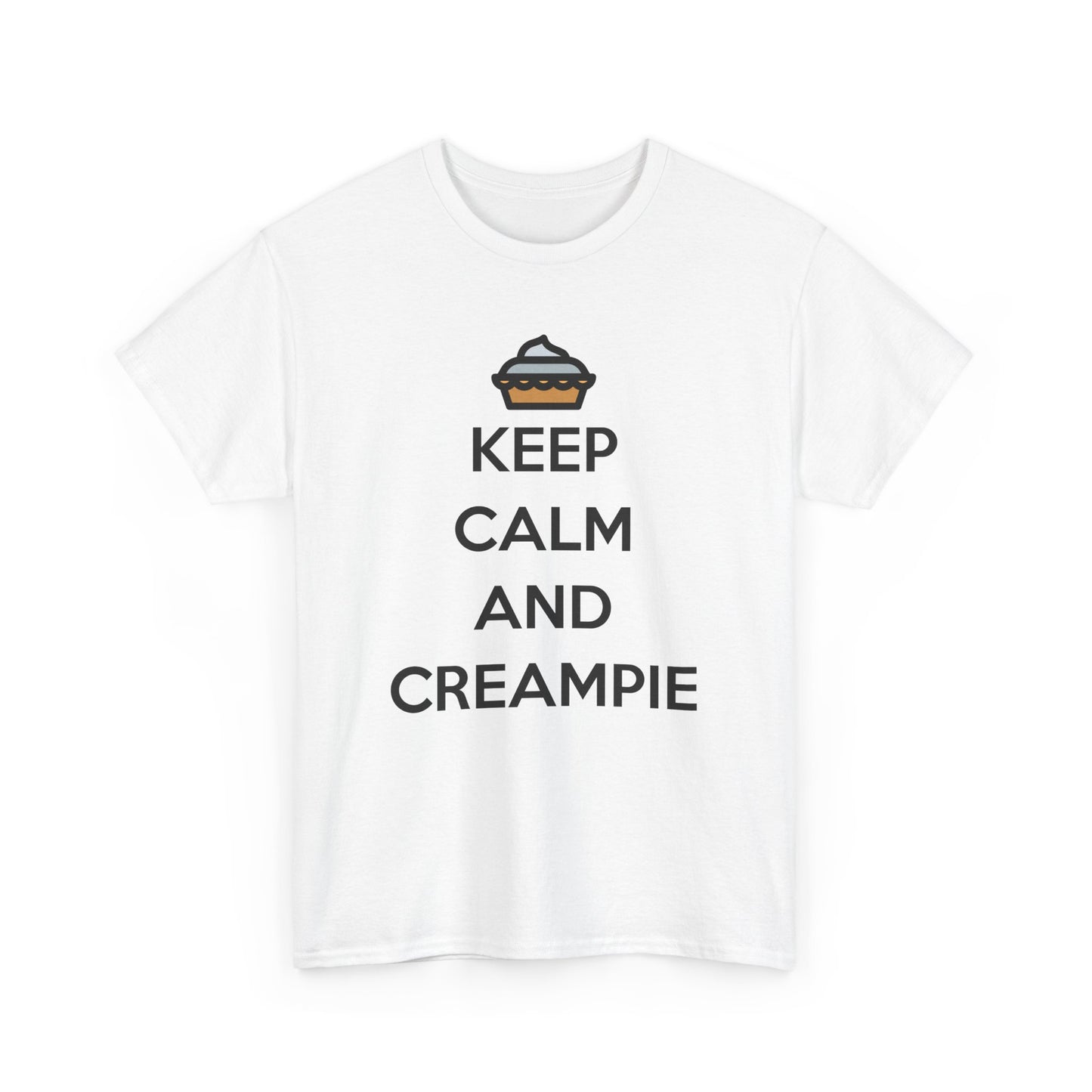 Keep Calm And Creampie Tee