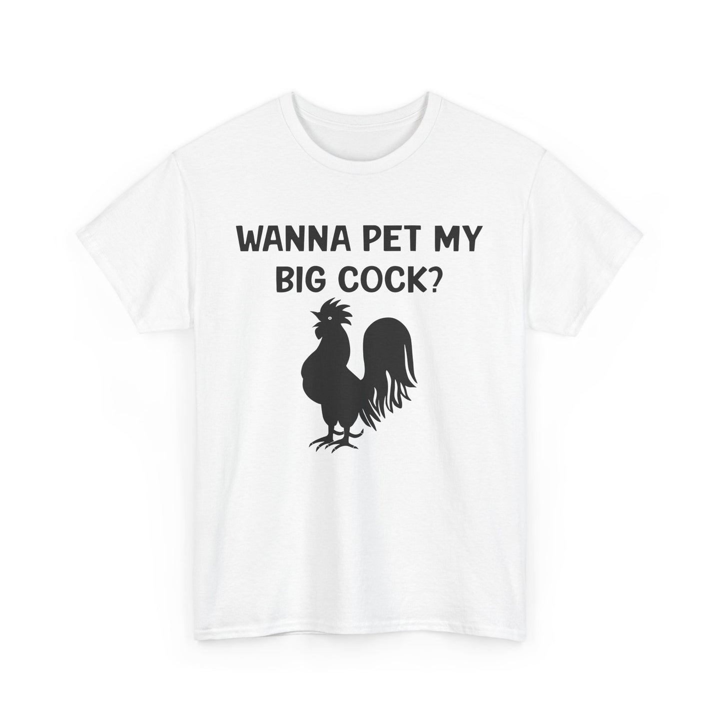 Wanna Pet My Big Cock Tee