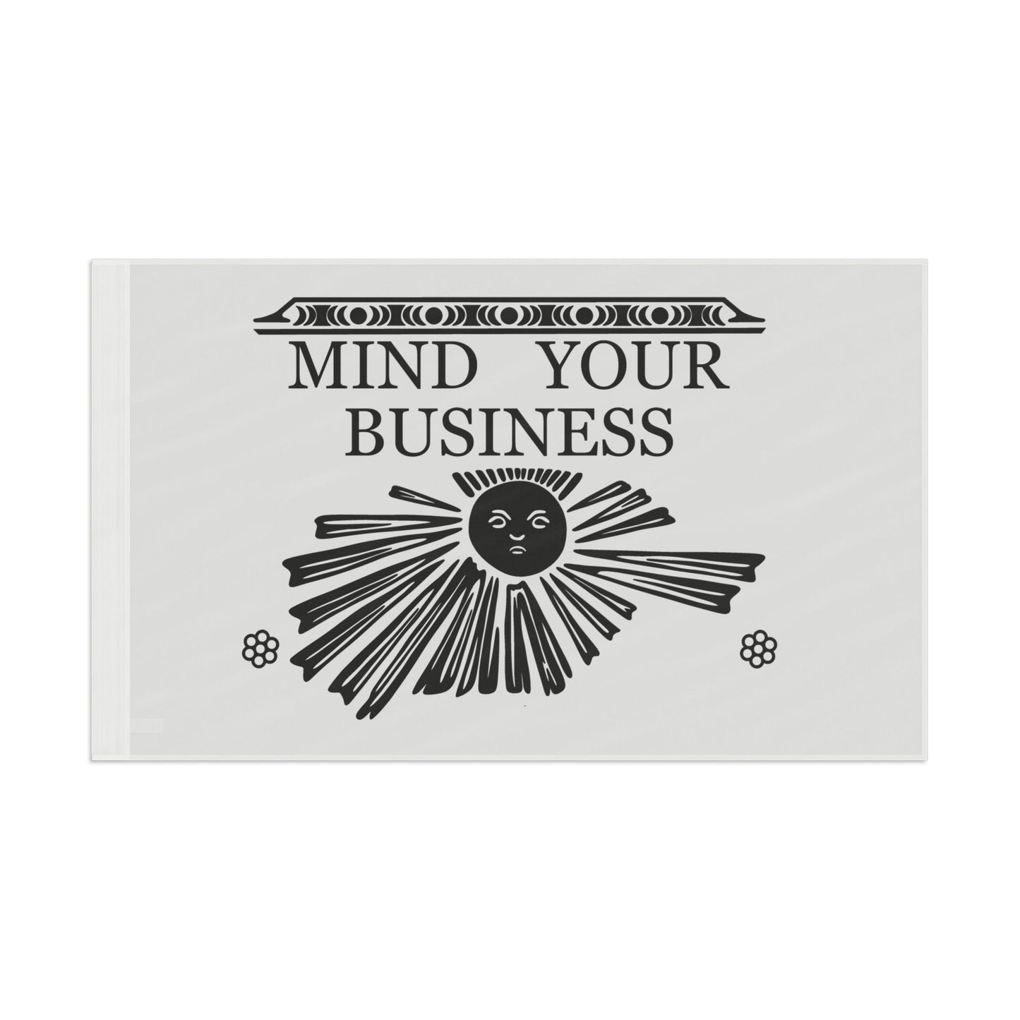 Mind Your Business Banner Flag 3x5