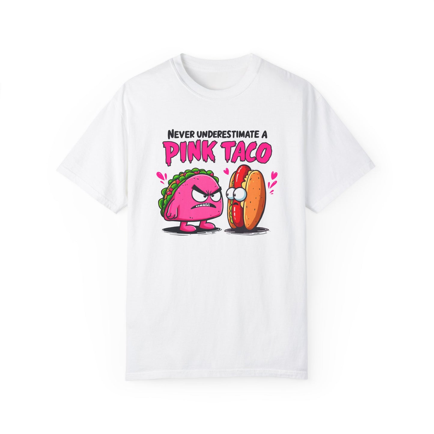 Never Underestimate A Pink Taco