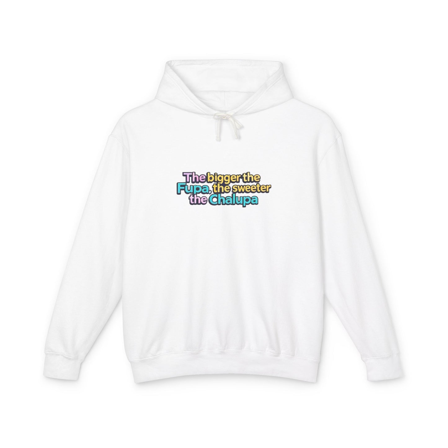 The Bigger The Fupa The Sweeter The Chalupa Hoodie