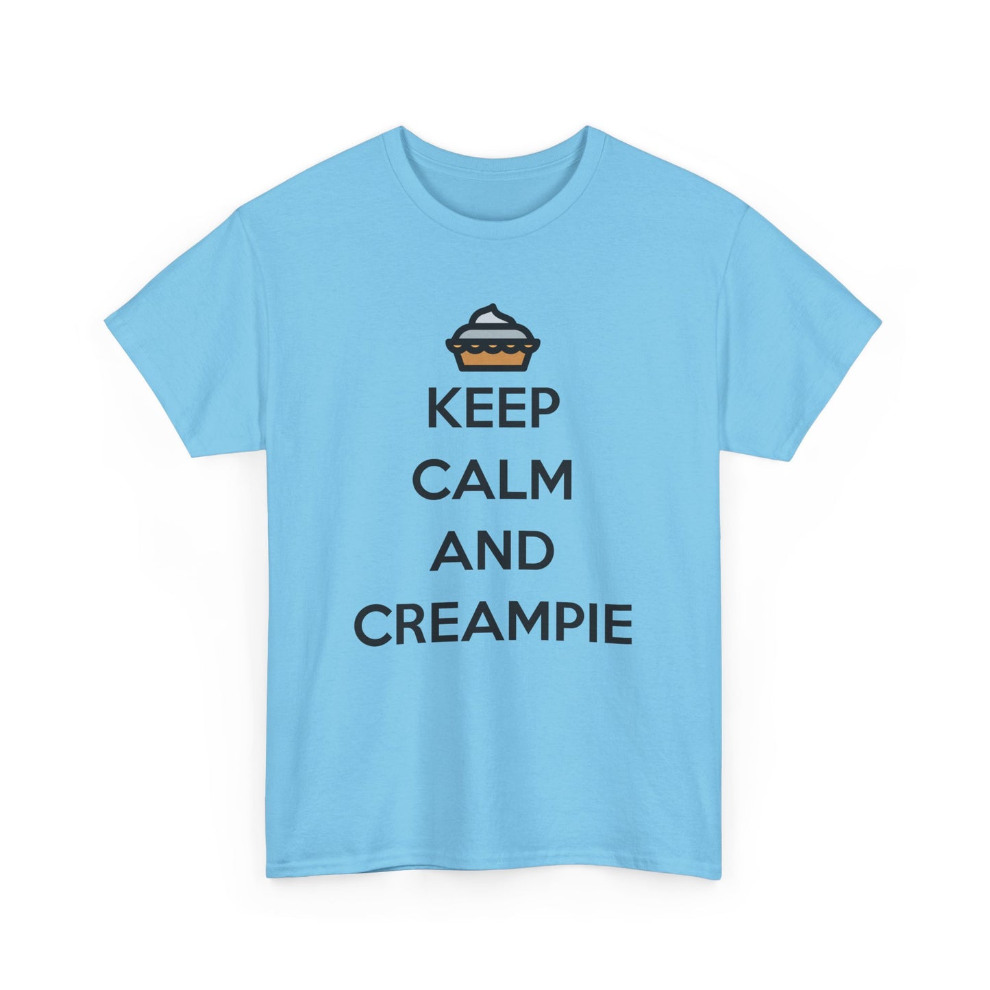 Keep Calm And Creampie Tee