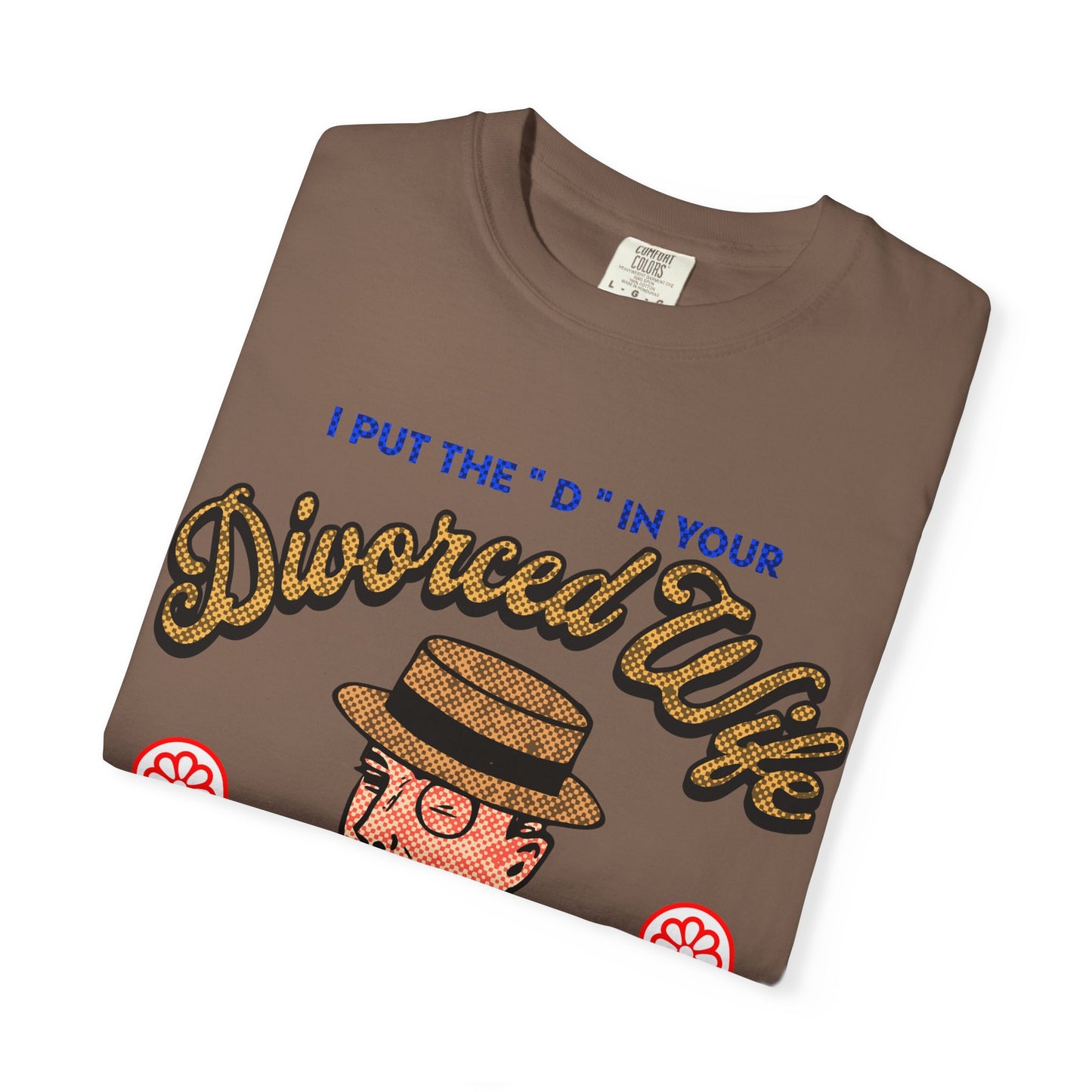 I put the D in your Divorced Wife