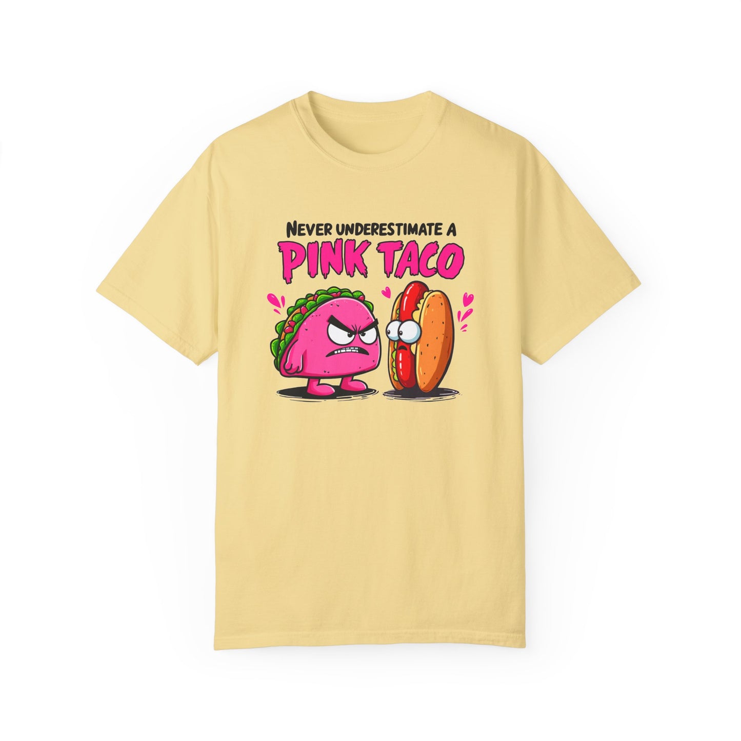 Never Underestimate A Pink Taco