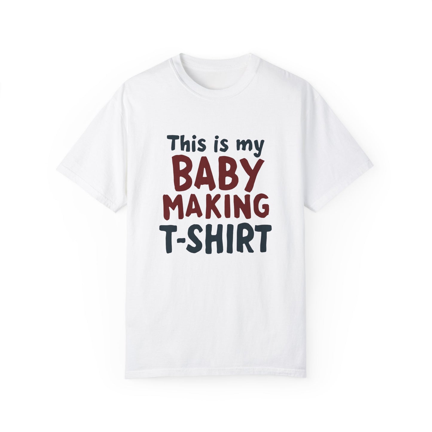 This Is My Baby Making T-Shirt