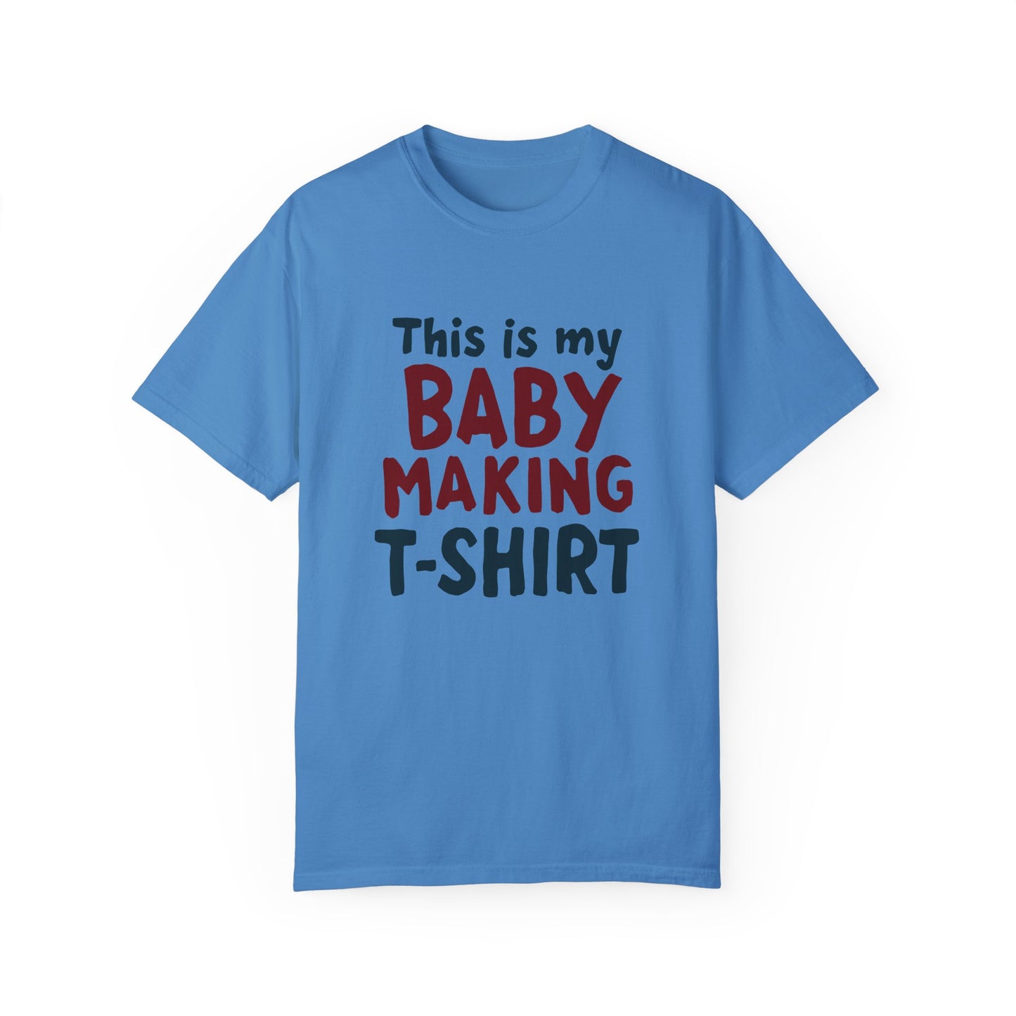 This Is My Baby Making T-Shirt