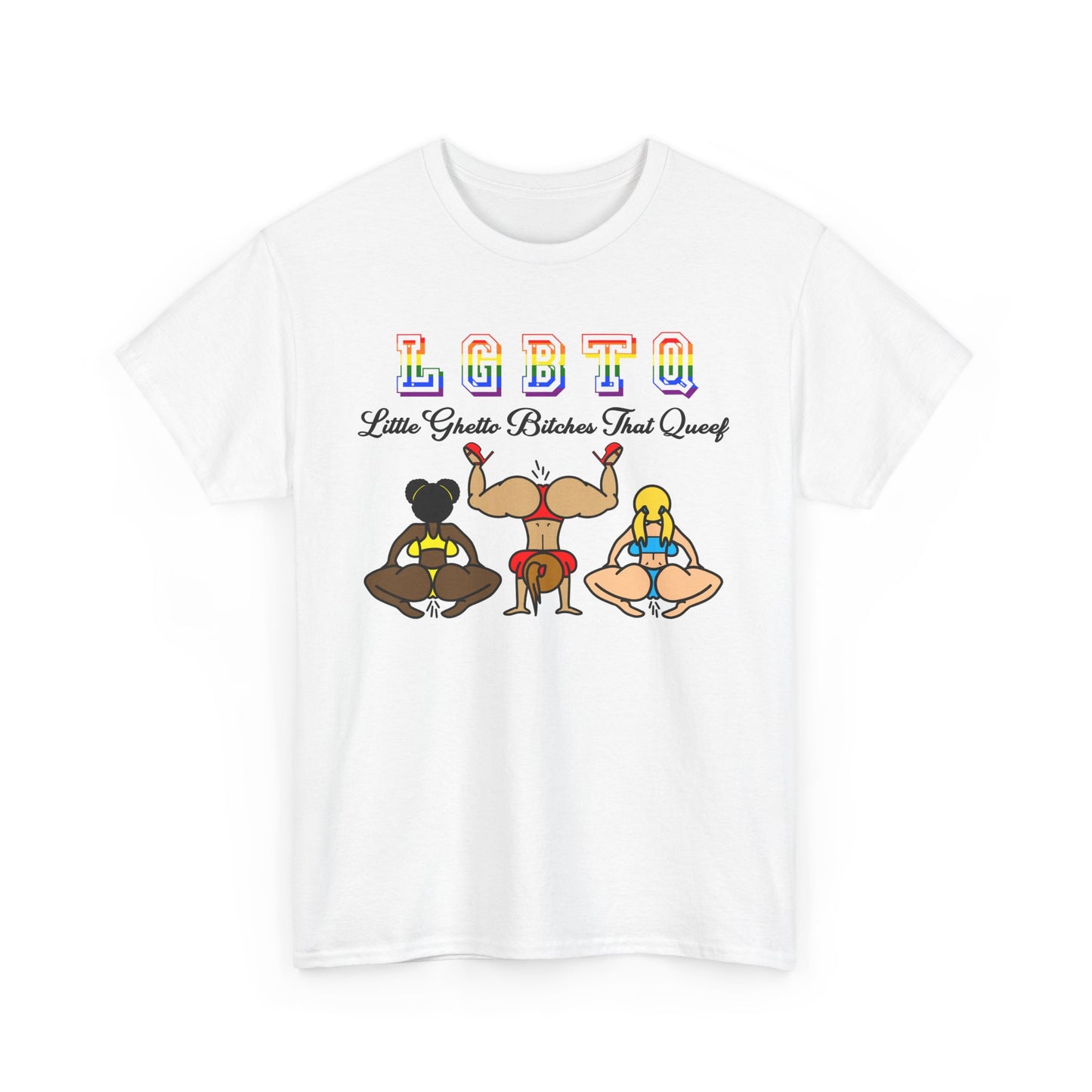 LGBTQ - Little Ghetto Bitches That Queef Tee