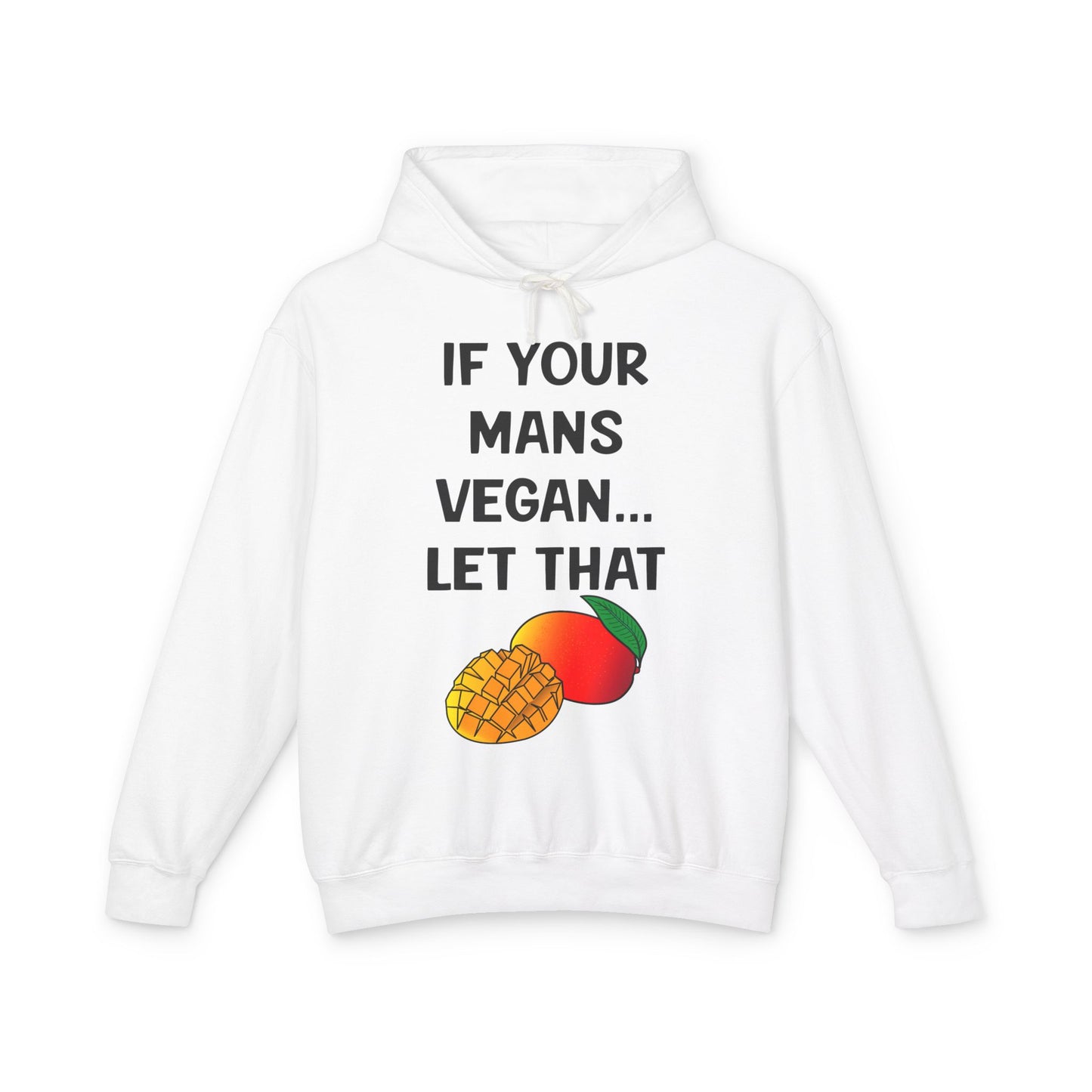 If Your Man’s Vegan Let That ManGo Hoodie