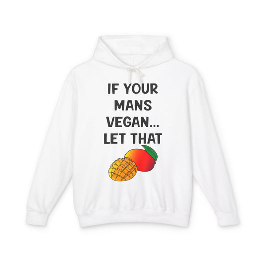 If Your Man’s Vegan Let That ManGo Hoodie